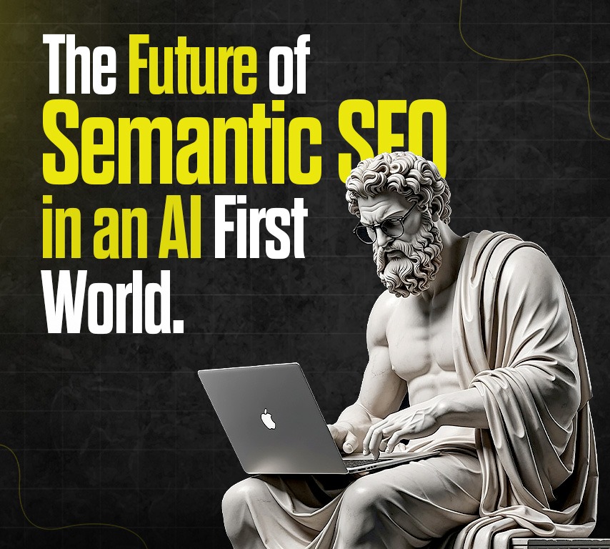 The Future of Semantic SEO in an AI First World