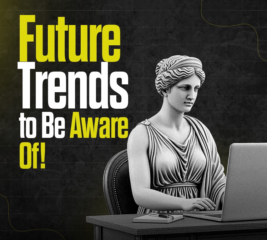 Future Trends to Be Aware Of